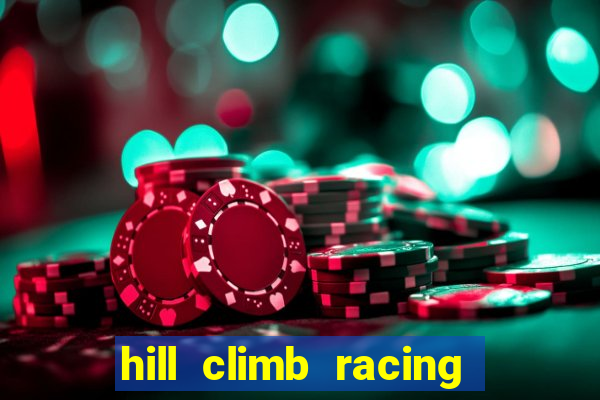 hill climb racing 2 dinheiro infinito